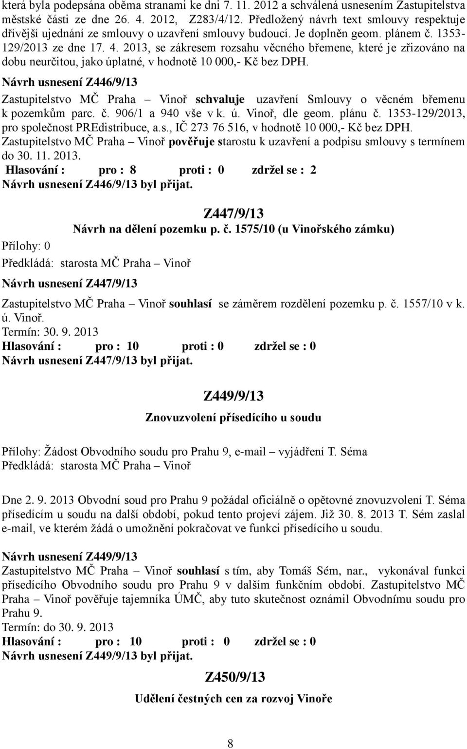 2013, se zákresem rozsahu věcného břemene, které je zřizováno na dobu neurčitou, jako úplatné, v hodnotě 10 000,- Kč bez DPH.