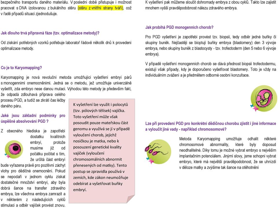 Od získání potřebných vzorků potřebuje laboratoř řádově několik dnů k provedení optimalizace metody. Co je to Karyomapping?