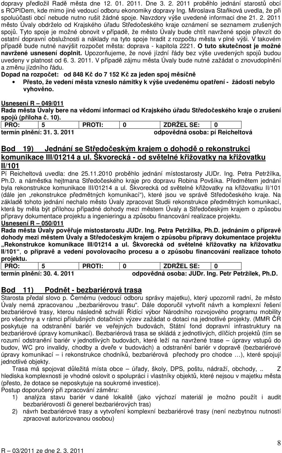 . 2. 2011 město Úvaly obdrželo od Krajského úřadu Středočeského kraje oznámení se seznamem zrušených spojů.