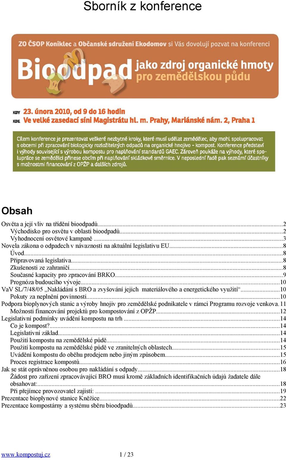 ..9 Prognóza budoucího vývoje...10 VaV SL/7/48/05 Nakládání s BRO a zvyšování jejich materiálového a energetického využití...10 Pokuty za neplnění povinnosti.