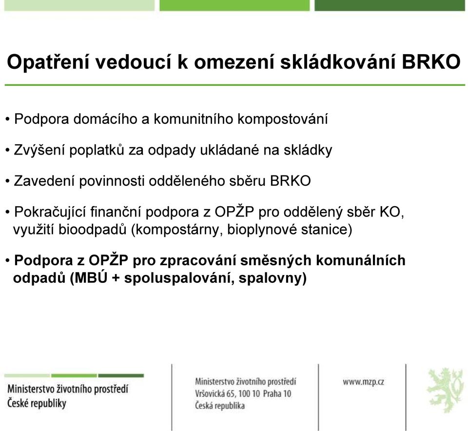 Pokračující finanční podpora z OPŽP pro oddělený sběr KO, využití bioodpadů (kompostárny,