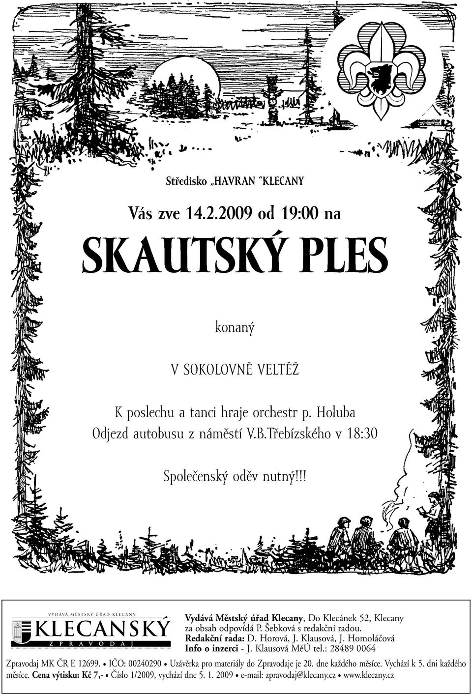 : 28489 0064 Zpravodaj MK ČR E 12699. IČO: 00240290 Uzávěrka pro materiály do Zpravodaje je 20.