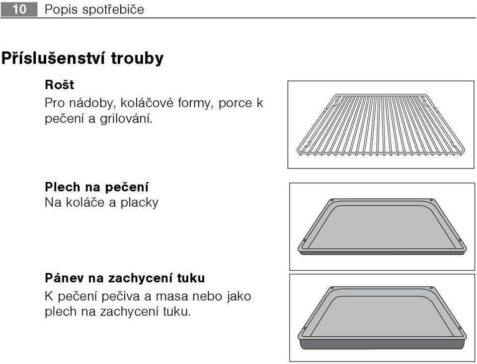 Plech na peèení Na koláèe a placky Pánev na zachycení