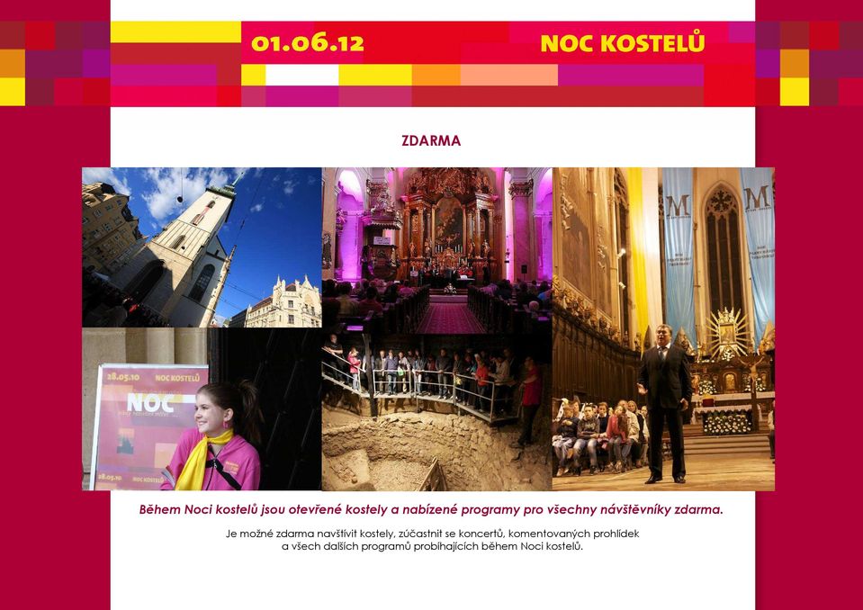 Je možné zdarma navštívit kostely, zúčastnit se koncertů,