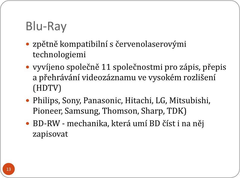 vysokém rozlišení (HDTV) Philips, Sony, Panasonic, Hitachi, LG, Mitsubishi,