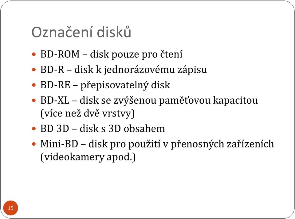 zvýšenou paměťovou kapacitou (více než dvě vrstvy) BD 3D disk s