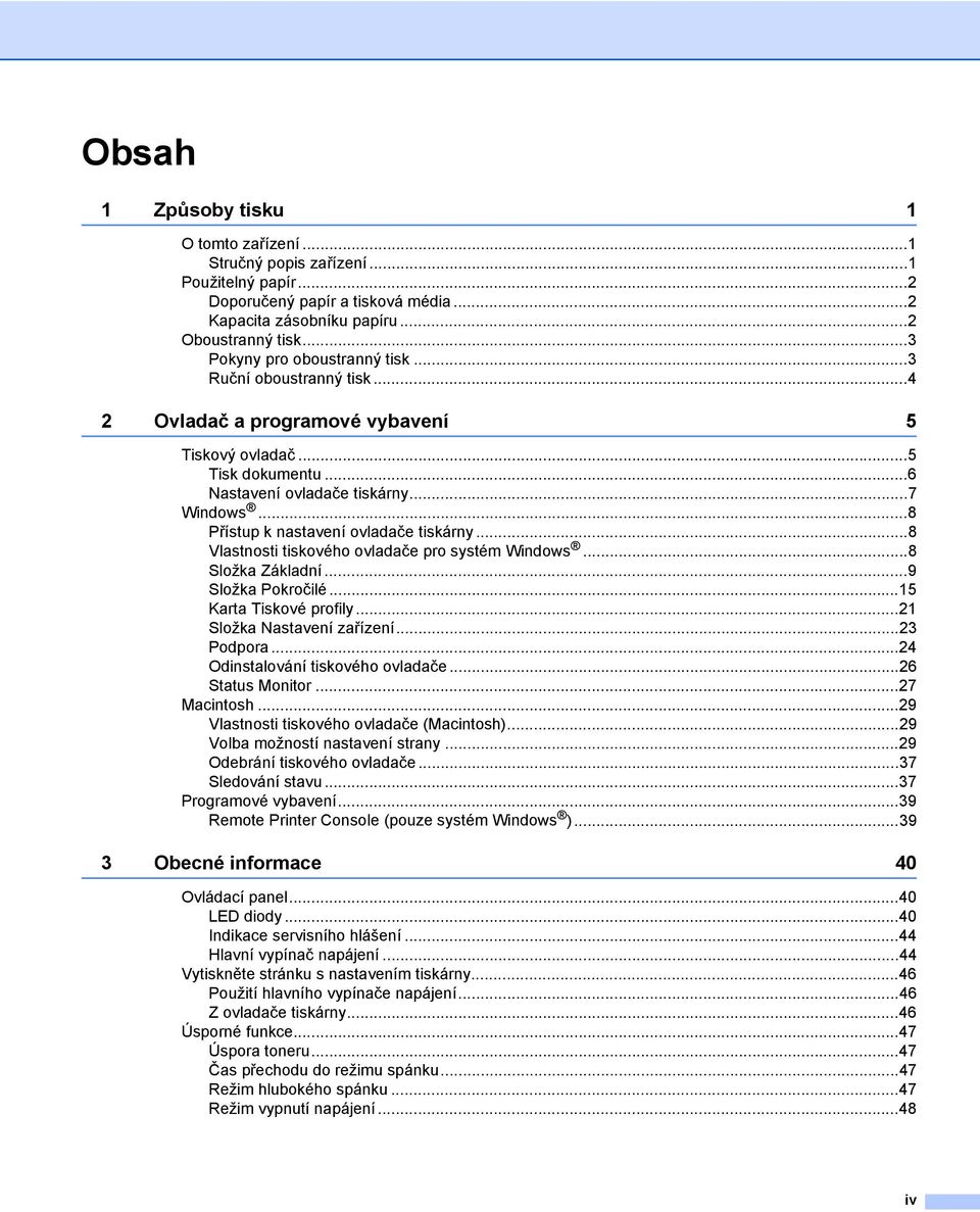 ..8 Přístup k nastavení ovladače tiskárny...8 Vlastnosti tiskového ovladače pro systém Windows...8 Složka Základní...9 Složka Pokročilé...15 Karta Tiskové profily...1 Složka Nastavení zařízení.