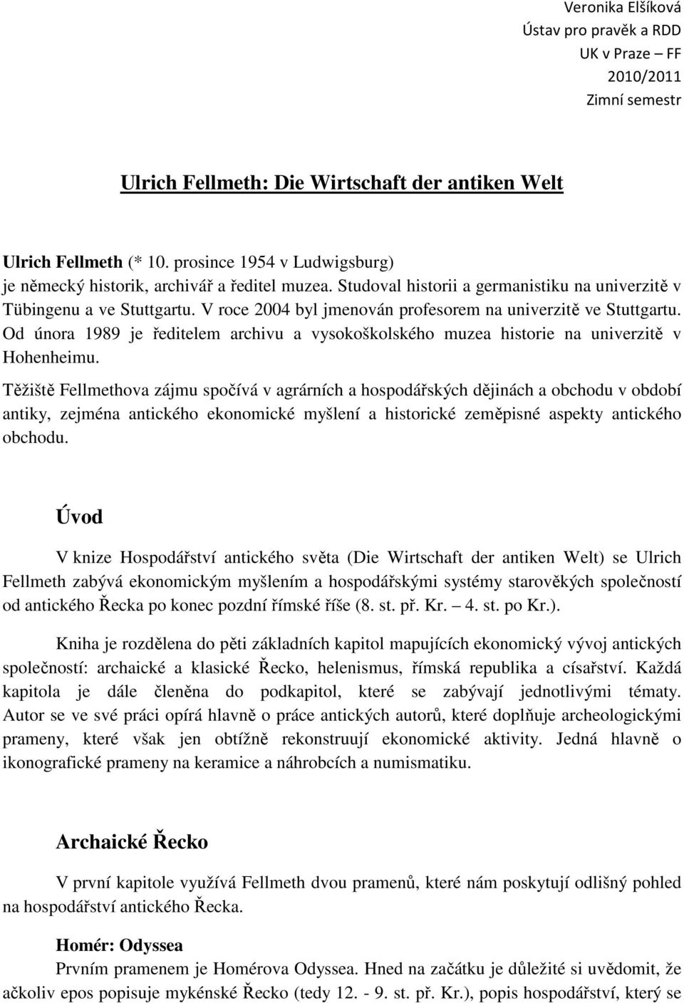 V roce 2004 byl jmenován profesorem na univerzitě ve Stuttgartu. Od února 1989 je ředitelem archivu a vysokoškolského muzea historie na univerzitě v Hohenheimu.