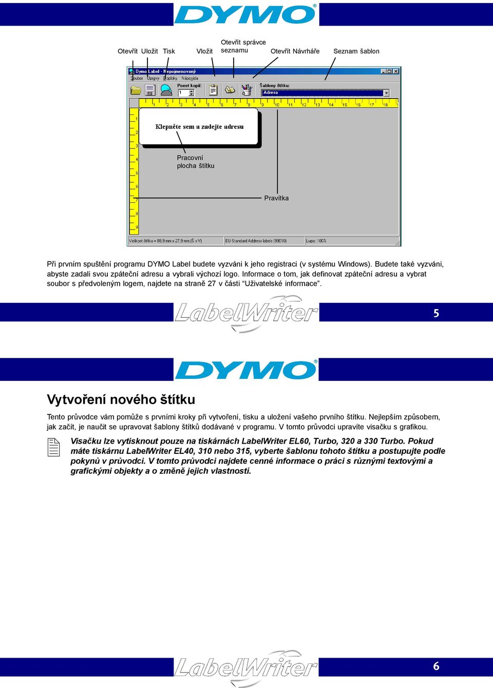 Informace o tom, jak definovat zpáteční adresu a vybrat soubor s předvoleným logem, najdete na straně 27 v části Uživatelské informace.