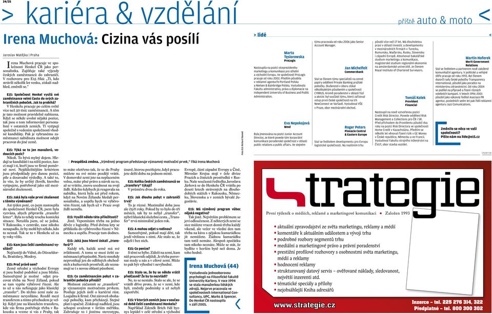 E15: Společnost Henkel vysílá své zaměstnance velmi často do svých zahraničních poboček. Jak to probíhá? V Henkelu pracuje po celém světě více než 50 tisíc zaměstnanců.