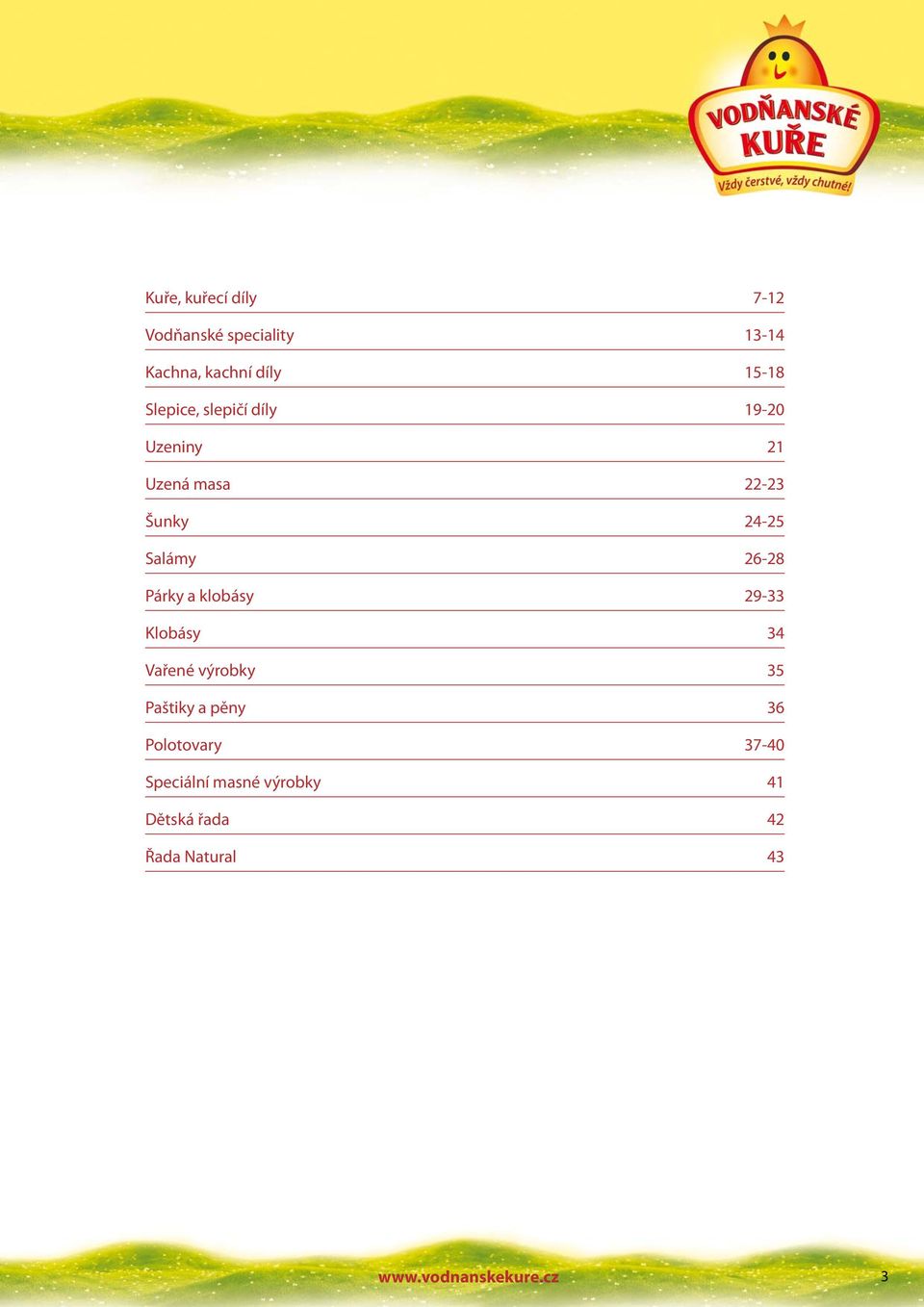 Párky a klobásy 29-33 Klobásy 34 Vařené výrobky 35 Paštiky a pěny 36 Polotovary