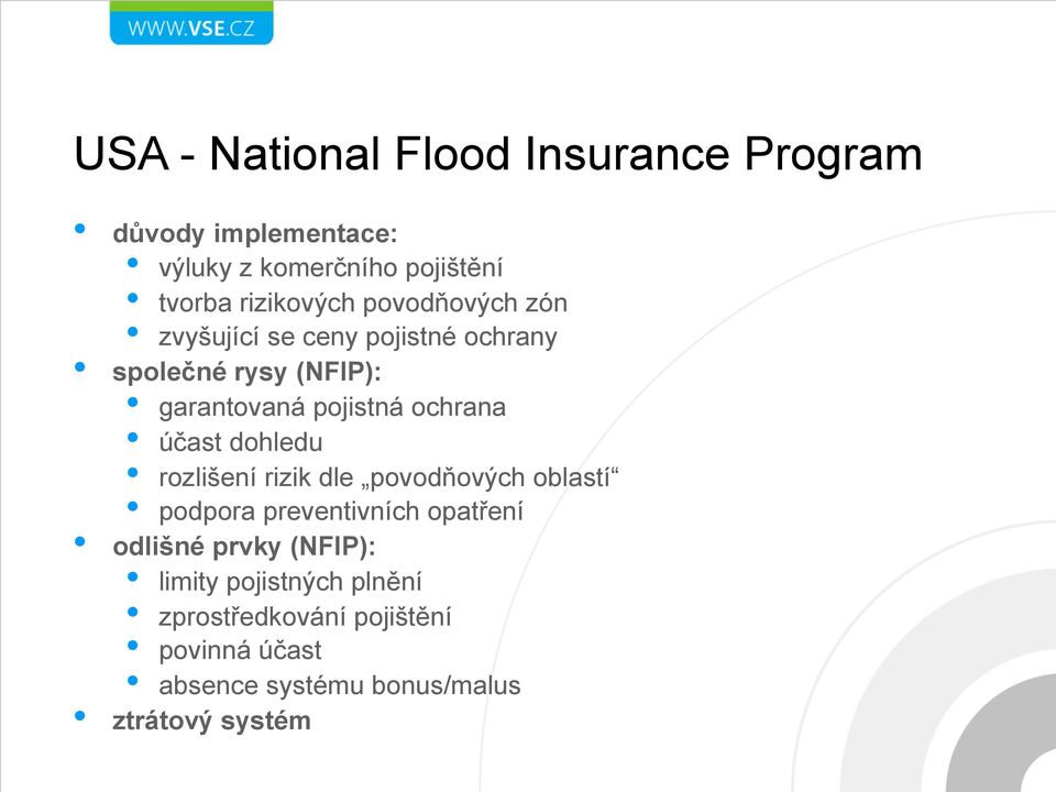 ochrana účast dohledu rozlišení rizik dle povodňových oblastí podpora preventivních opatření odlišné prvky