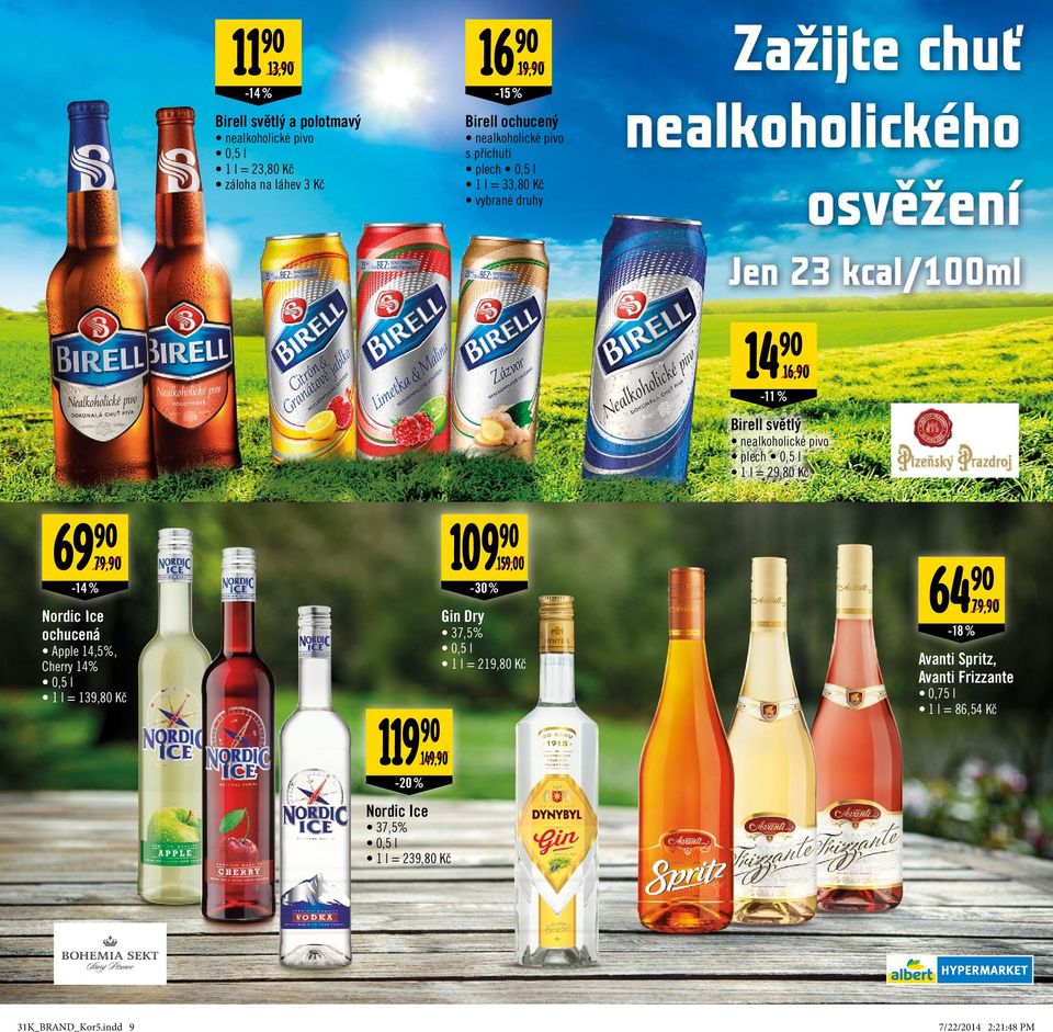 79, Nordic Ice ochucená Apple 14,5%, Cherry 14% 1 l = 139,80 Kč 119-20% 149, Nordic Ice 37,5% 1 l = 239,80 Kč 109-30% 159,00