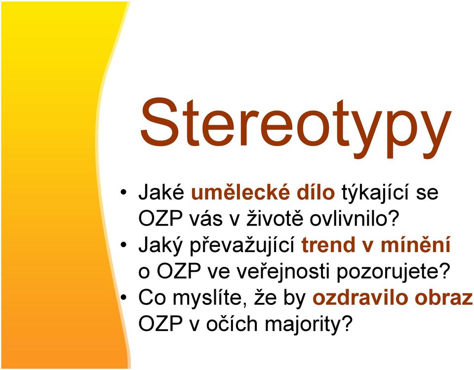 Jaký převažující trend v mínění o OZP ve