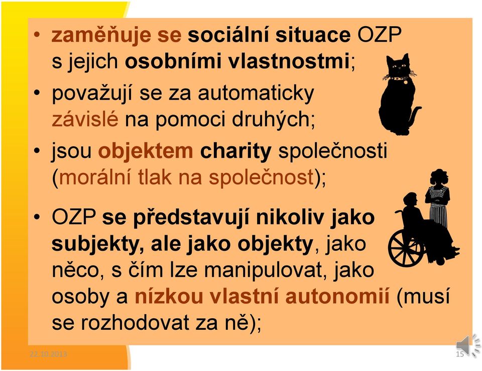 na společnost); OZP se představují nikoliv jako subjekty, ale jako objekty, jako něco, s