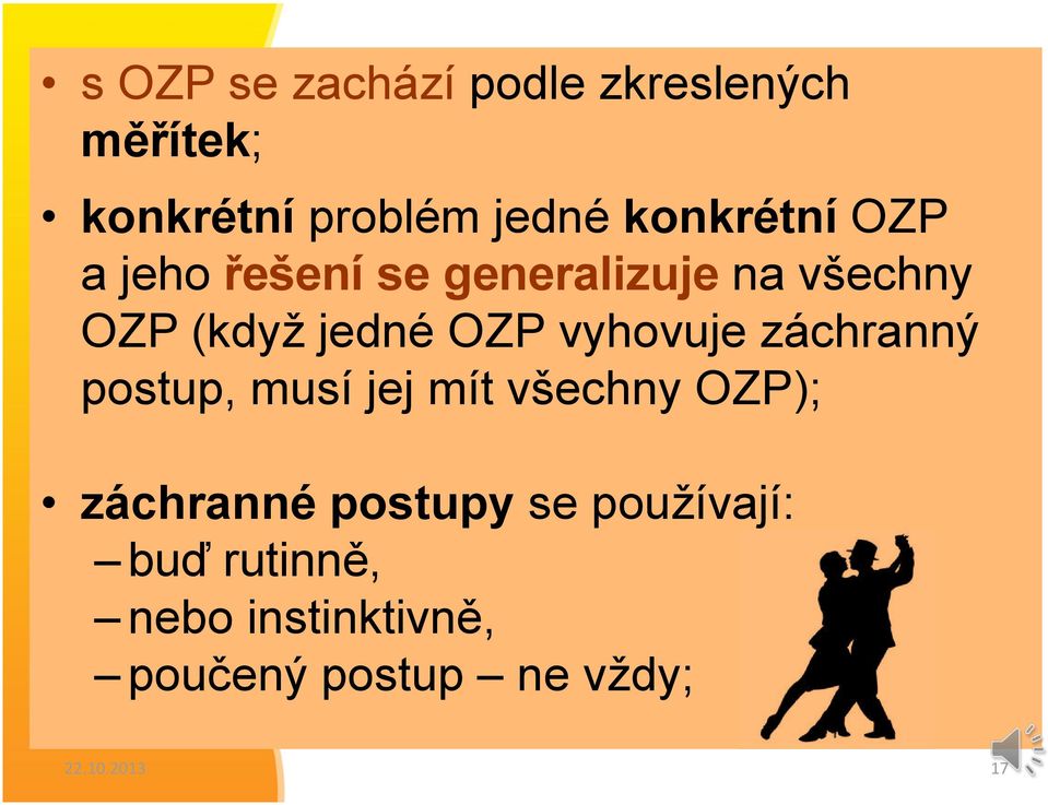 vyhovuje záchranný postup, musí jej mít všechny OZP); záchranné postupy se