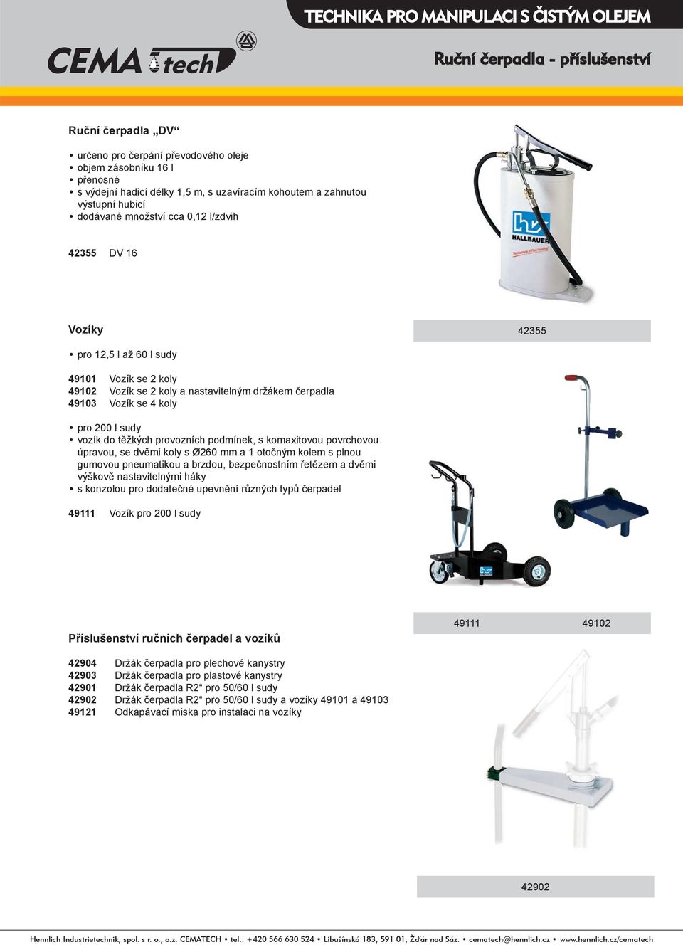 vozík do těžkých provozních podmínek, s komaxitovou povrchovou úpravou, se dvěmi koly s Ø260 mm a 1 otočným kolem s plnou gumovou pneumatikou a brzdou, bezpečnostním řetězem a dvěmi výškově