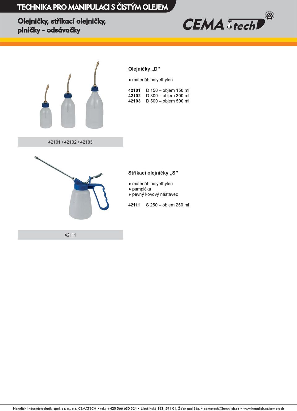 42103 D 500 objem 500 ml 42101 / 42102 / 42103 Stříkací olejničky S