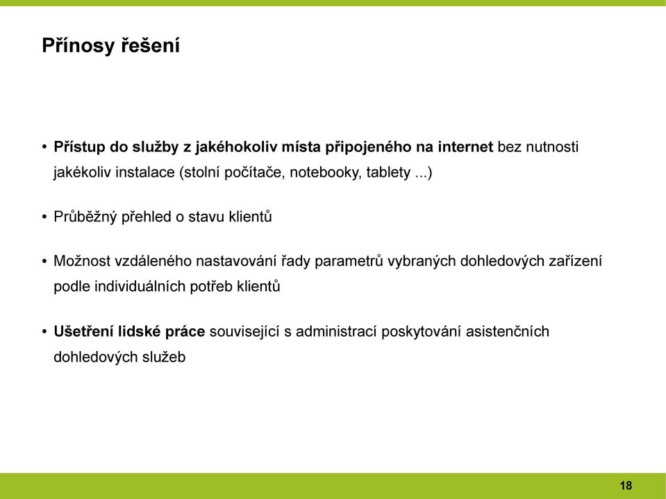 ..) Průběžný přehled o stavu klientů Možnost vzdáleného nastavování řady parametrů vybraných