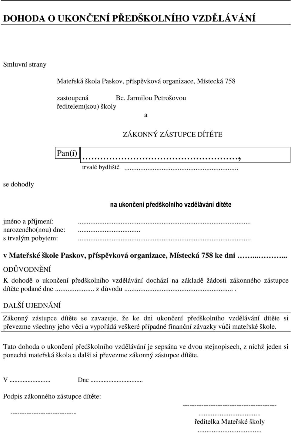 .. s trvalým pobytem:... v Mateřské škole Paskov, příspěvková organizace, Místecká 758 ke dni.