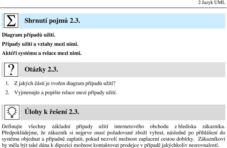 Definujte všechny základní případy užití internetového obchodu z hlediska zákazníka.