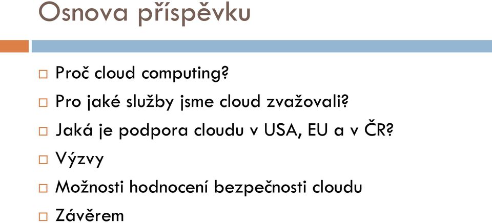 Jaká je podpora cloudu v USA, EU a v ČR?