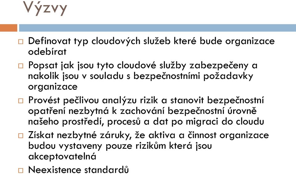 opatření nezbytná k zachování bezpečnostní úrovně našeho prostředí, procesů a dat po migraci do cloudu Získat