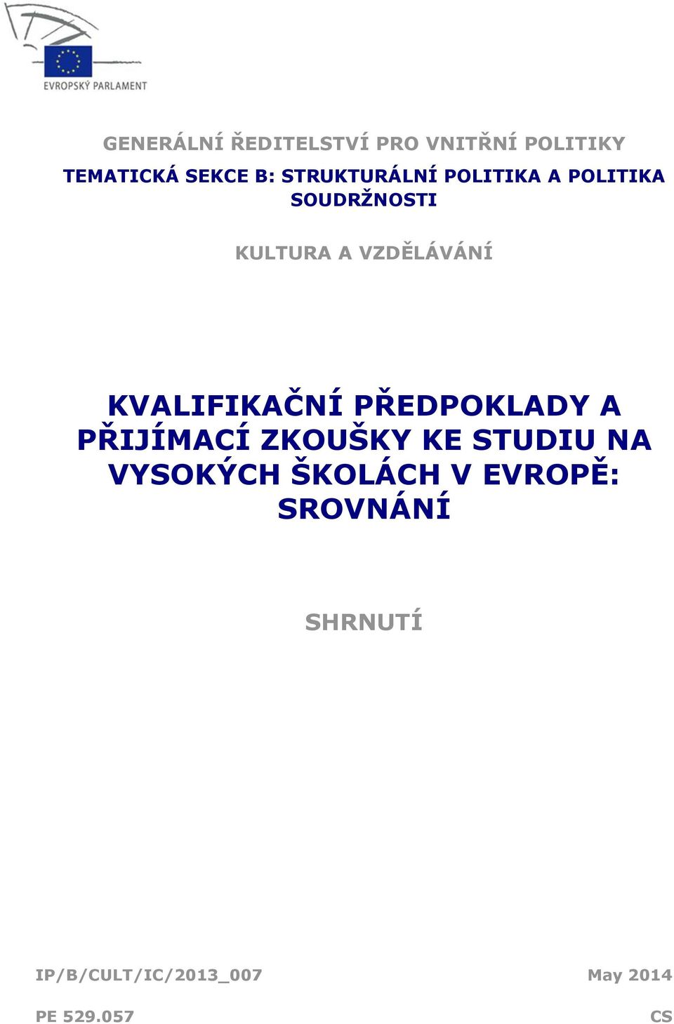 KVALIFIKAČNÍ PŘEDPOKLADY A PŘIJÍMACÍ ZKOUŠKY KE STUDIU NA VYSOKÝCH