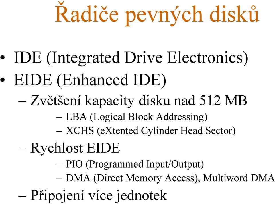 XCHS (extented Cylinder Head Sector) Rychlost EIDE PIO (Programmed