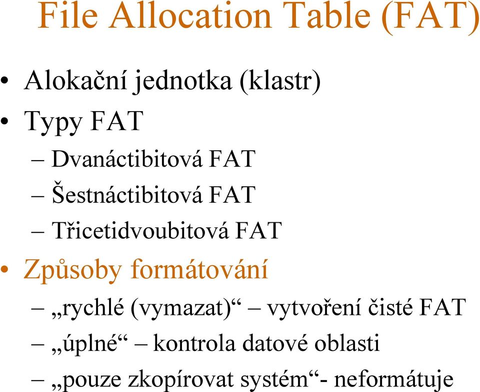 FAT Způsoby formátování rychlé (vymazat) vytvoření čisté FAT