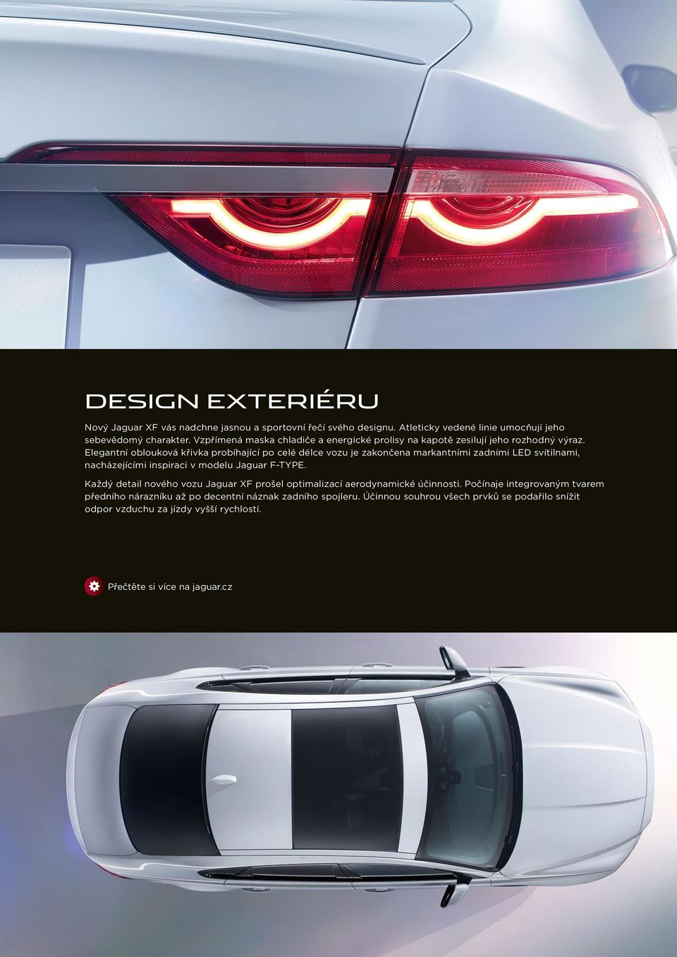 Elegantní oblouková křivka probíhající po celé délce vozu je zakončena markantními zadními LED svítilnami, nacházejícími inspiraci v modelu Jaguar F-TYPE.