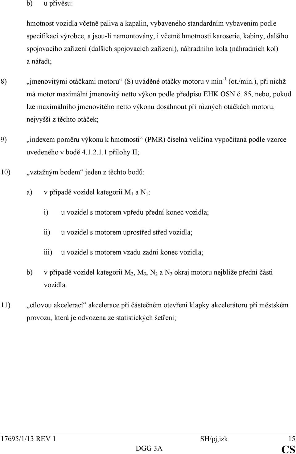 ), při nichž má motor maximální jmenovitý netto výkon podle předpisu EHK OSN č.