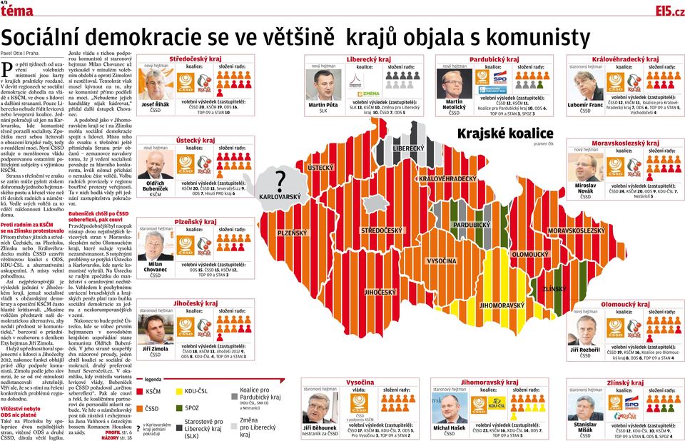 Jednání pokračují už jen na Karlovarsku, kde komunisté těsně porazili socialisty. Zpočátku mezi sebou licitovali o obsazení krajské rady, tedy o rozdělení moci.