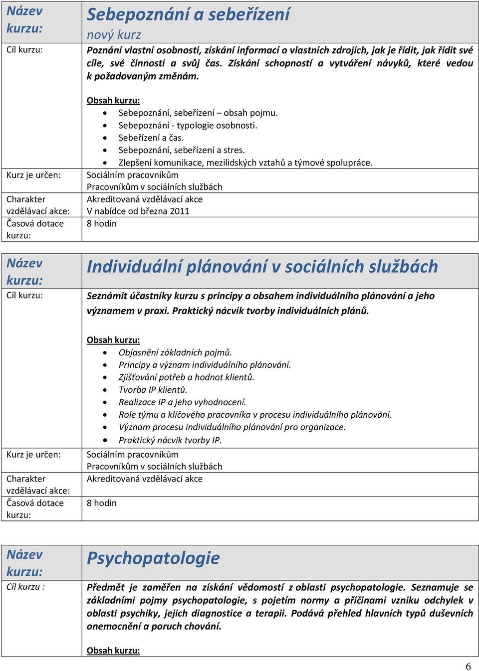 Sebepoznání, sebeřízení a stres. Zlepšení komunikace, mezilidských vztahů a týmové spolupráce.