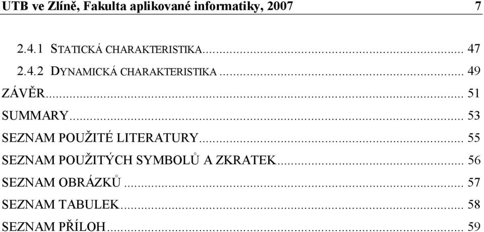 .. 49 ZÁVĚR... 51 SUMMARY... 53 SEZNAM POUŽITÉ LITERATURY.