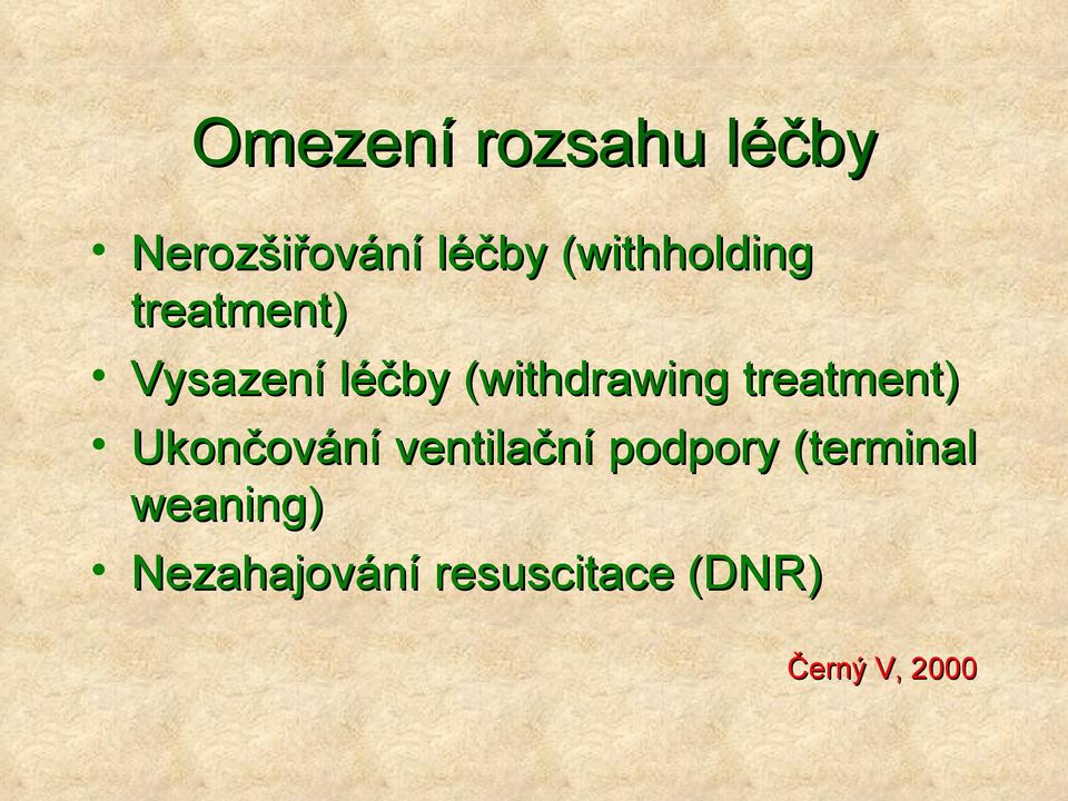 (withdrawing treatment) Ukončování ventilační