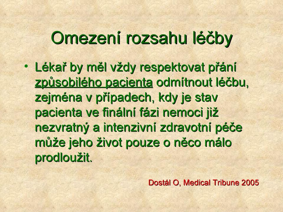 ve finální fázi nemoci již nezvratný a intenzivní zdravotní péče může