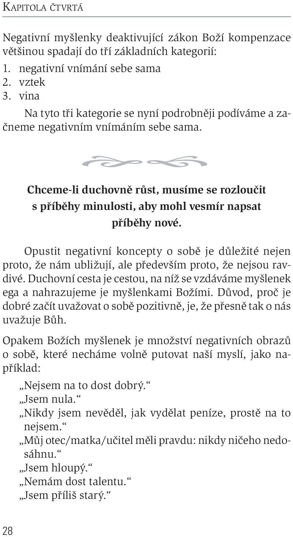 Opustit negativní koncepty o sobě je důležité nejen proto, že nám ubližují, ale především proto, že nejsou ravdivé.