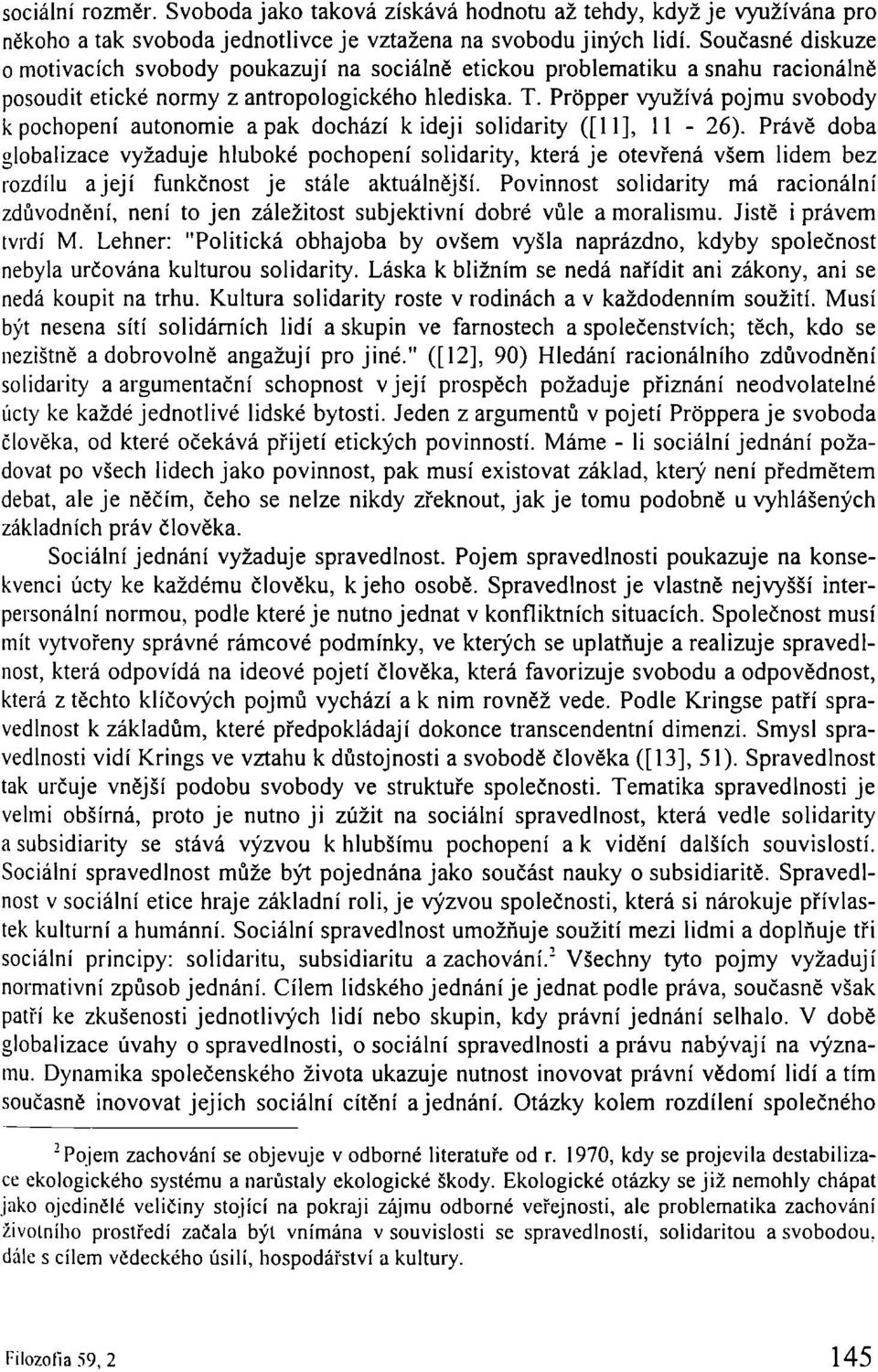 Propper využívá pojmu svobody k pochopení autonomie a pak dochází k ideji solidarity ([11], 11-26).