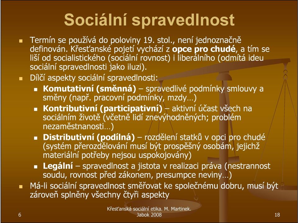 Dílčí aspekty sociální spravedlnosti: Komutativní (směnná) spravedlivé podmínky smlouvy a směny (např.