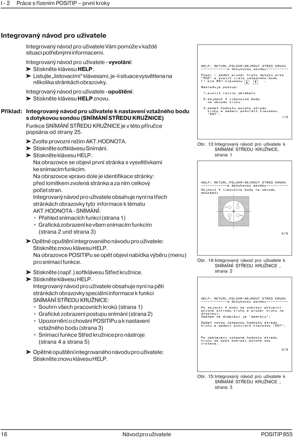 Integrovaný návod pro uživatele - opuštěn : Stiskněte klávesu HELP znovu.