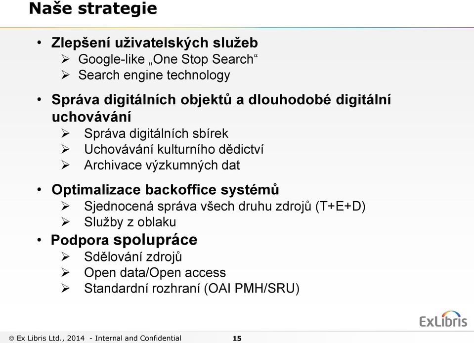 engine technology Správa digitálních objektů a dlouhodobé digitální uchovávání Správa digitálních sbírek Uchovávání