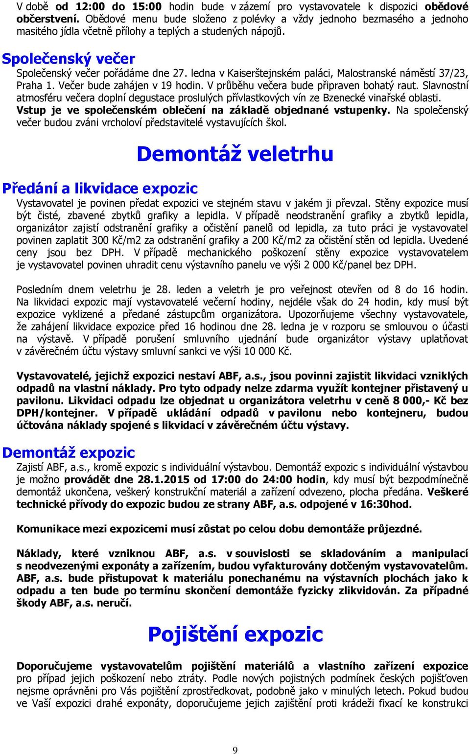 ledna v Kaiserštejnském paláci, Malostranské náměstí 37/23, Praha 1. Večer bude zahájen v 19 hodin. V průběhu večera bude připraven bohatý raut.