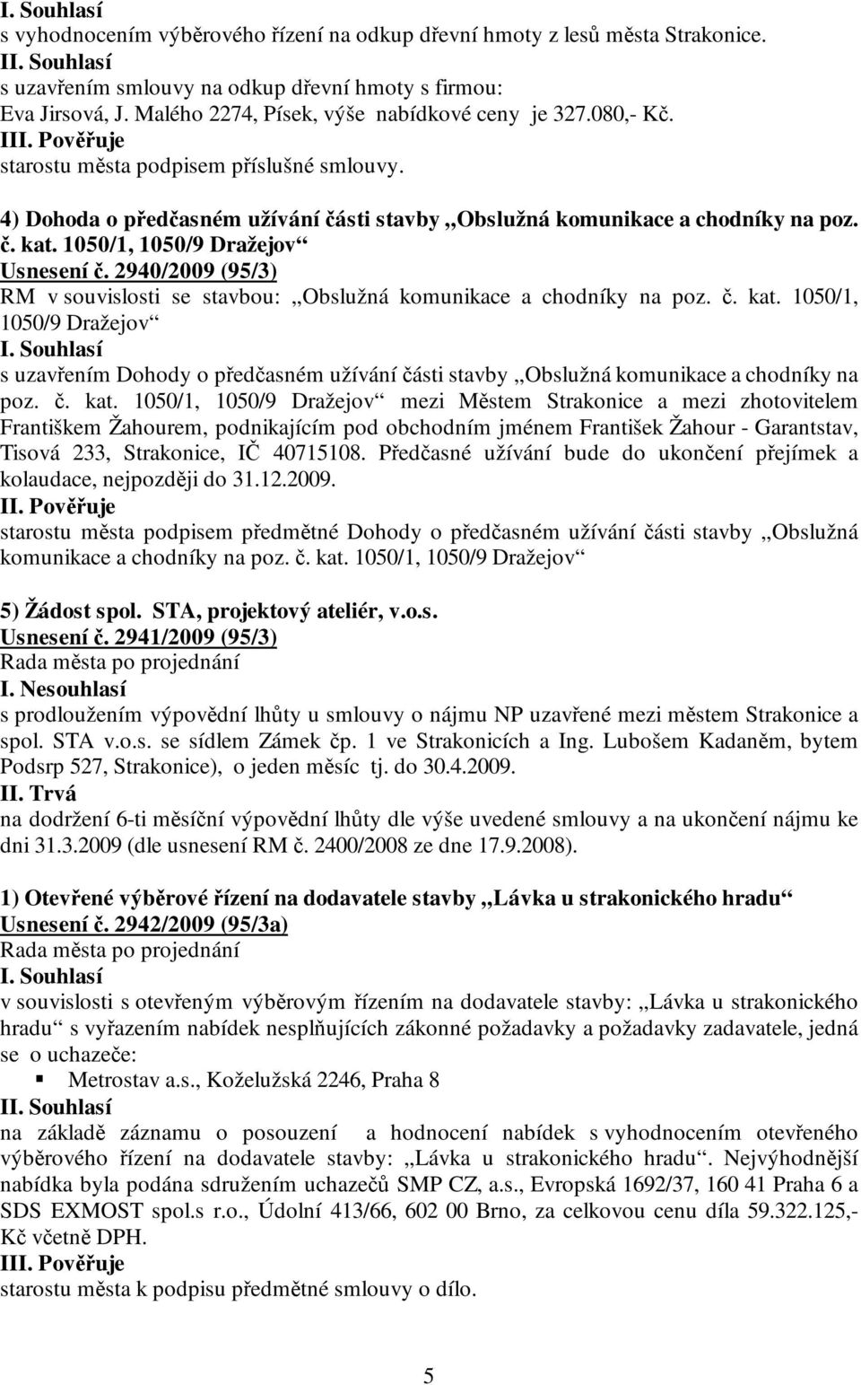 2940/2009 (95/3) RM v souvislosti se stavbou: Obslužná komunikace a chodníky na poz. č. kat.