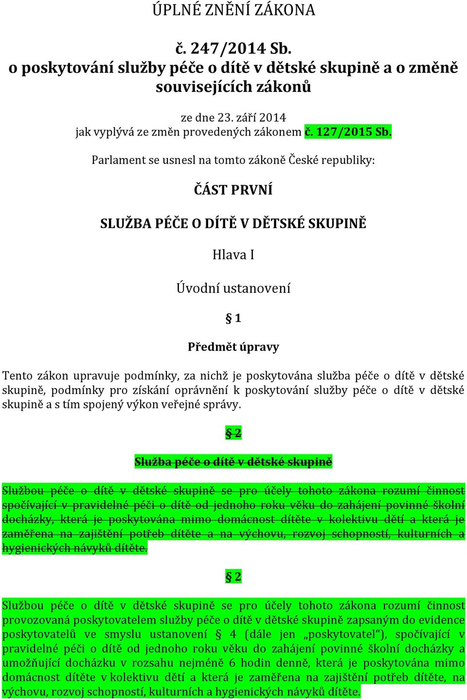 služba péče o dítě v dětské skupině, podmínky pro získání oprávnění k poskytování služby péče o dítě v dětské skupině a s tím spojený výkon veřejné správy.