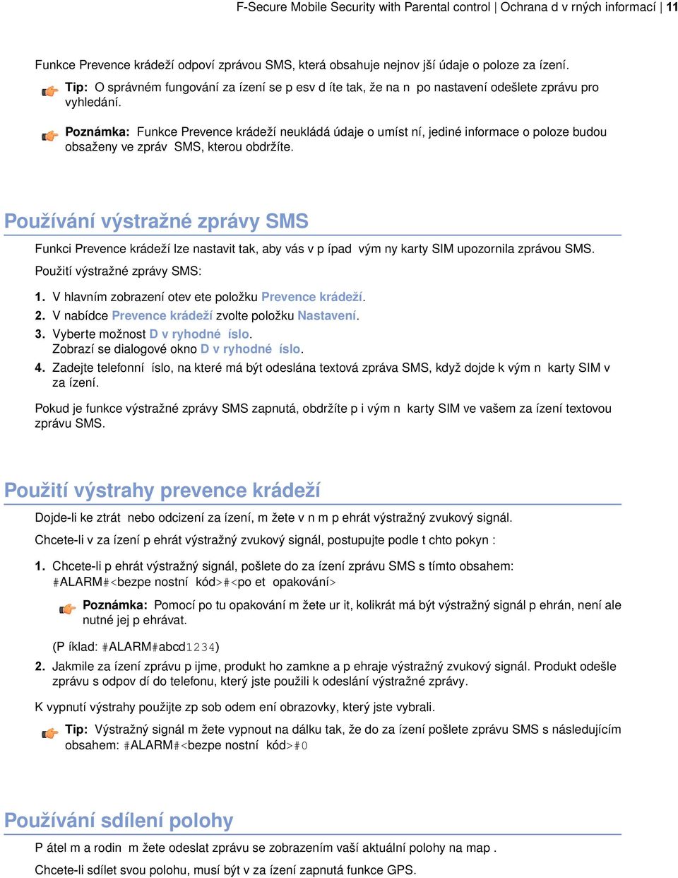 Poznámka: Funkce Prevence krádeží neukládá údaje o umíst ní, jediné informace o poloze budou obsaženy ve zpráv SMS, kterou obdržíte.