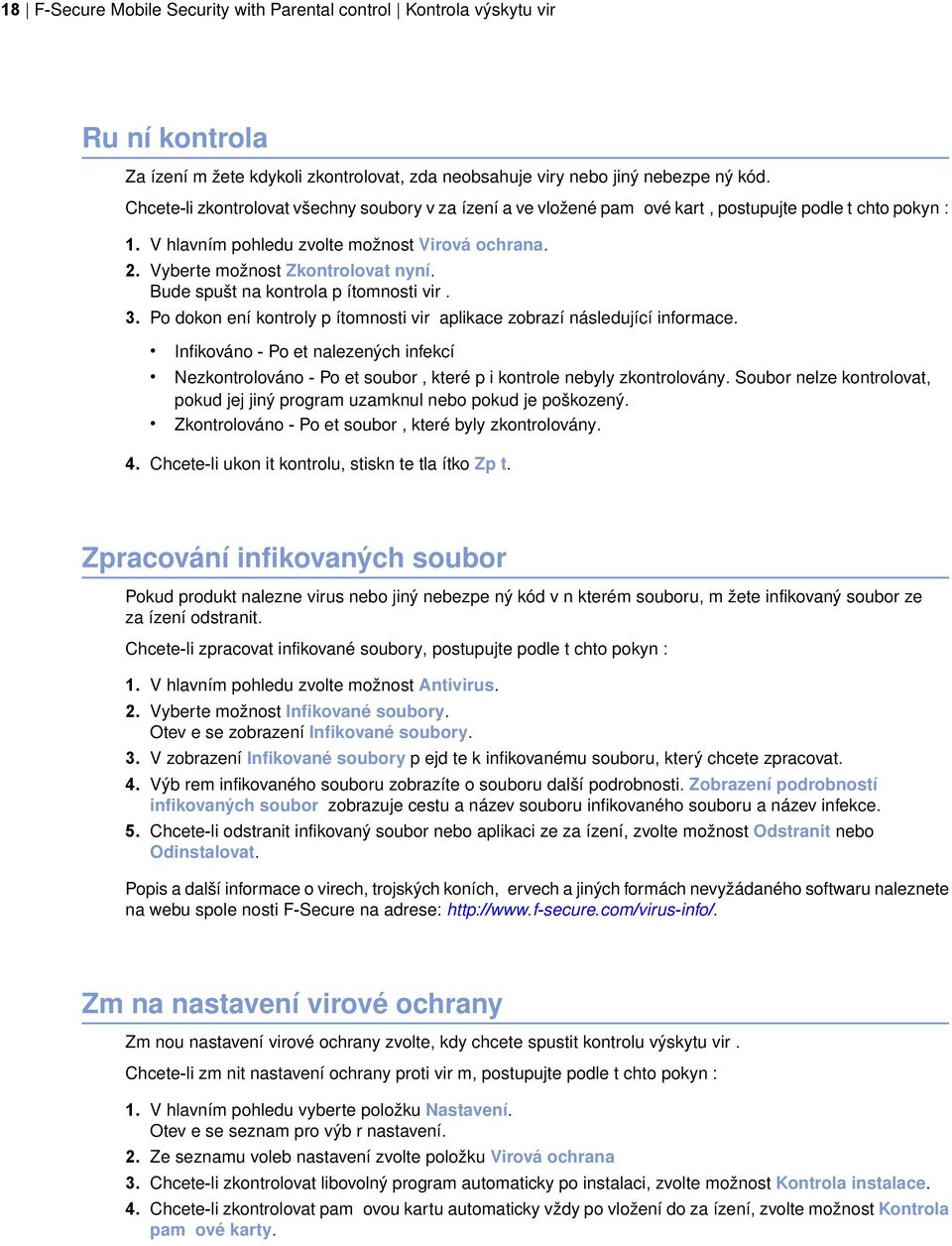 Bude spušt na kontrola p ítomnosti vir. 3. Po dokon ení kontroly p ítomnosti vir aplikace zobrazí následující informace.