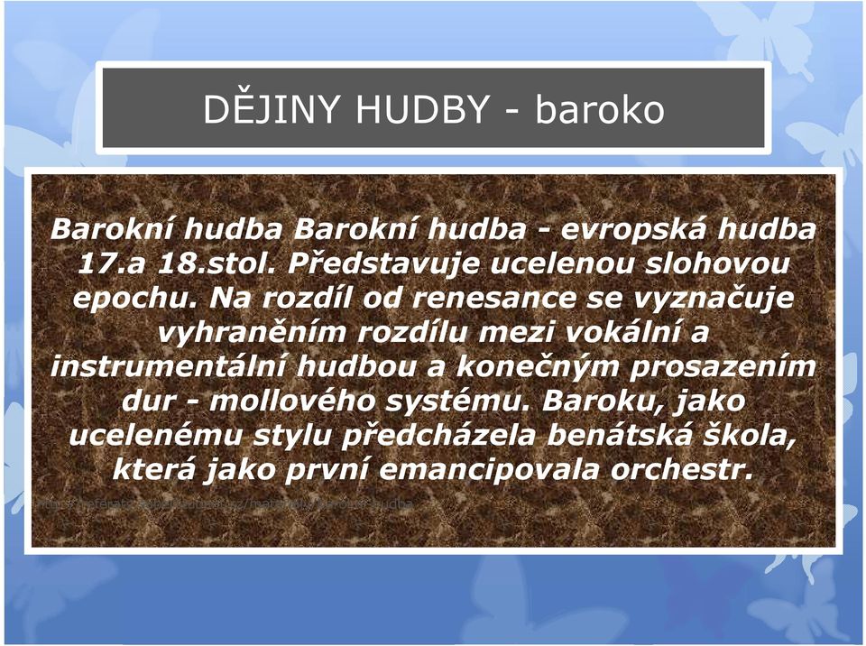 Na rozdíl od renesance se vyznačuje vyhraněním rozdílu mezi vokální a instrumentální hudbou a