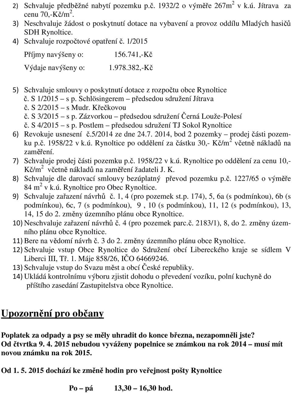 Schlösingerem předsedou sdružení Jítrava č. S 2/2015 s Mudr. Křečkovou č. S 3/2015 s p. Zázvorkou předsedou sdružení Černá Louže-Polesí č. S 4/2015 s p.