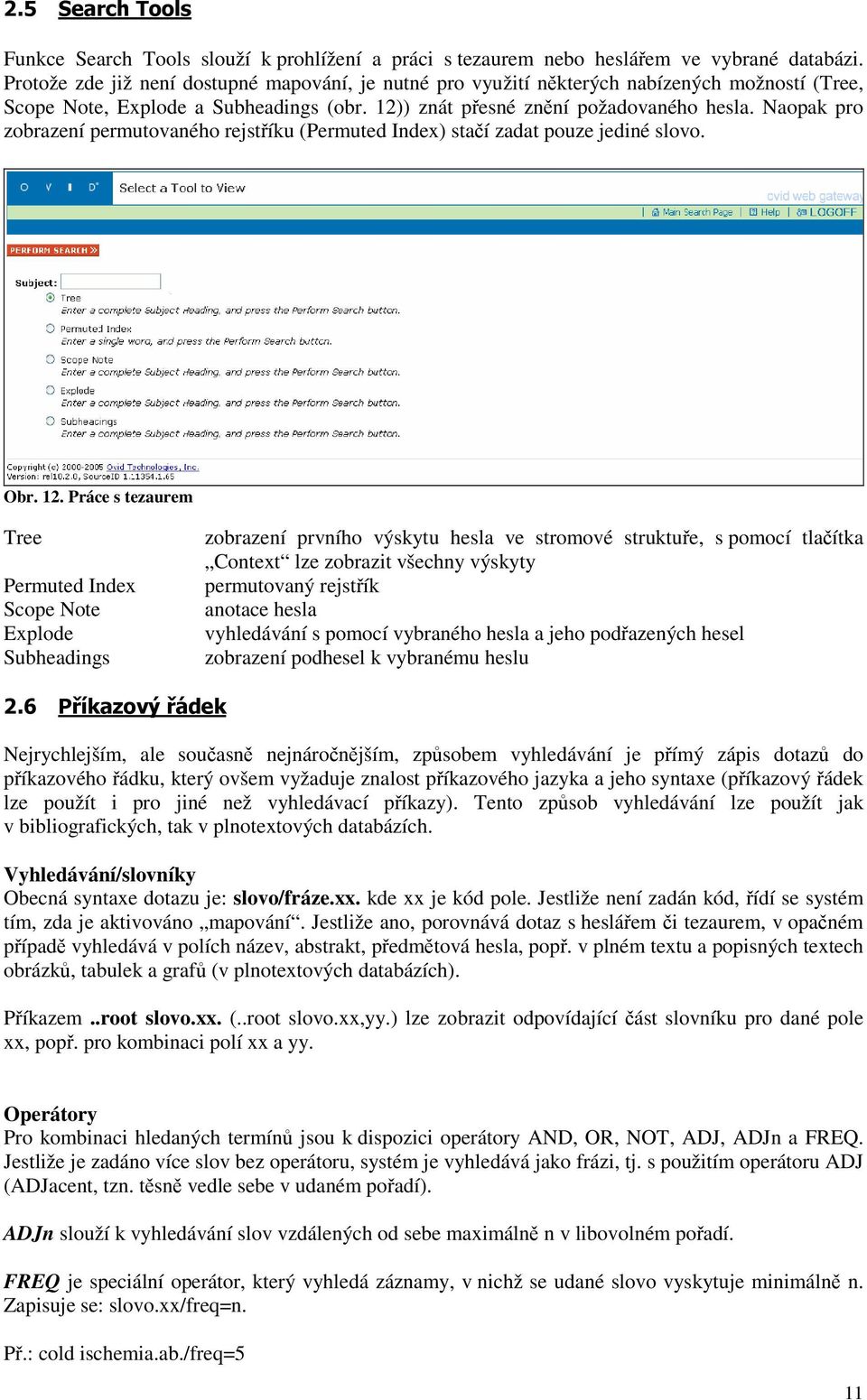 Naopak pro zobrazení permutovaného rejstříku (Permuted Index) stačí zadat pouze jediné slovo. Obr. 12.